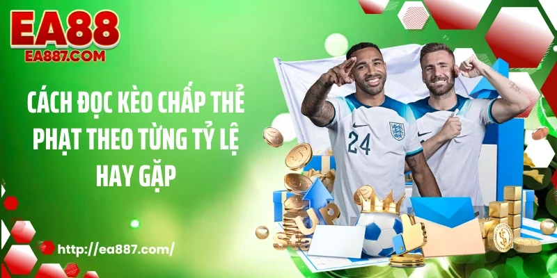 Cách đọc kèo chấp thẻ phạt theo từng tỷ lệ hay gặp