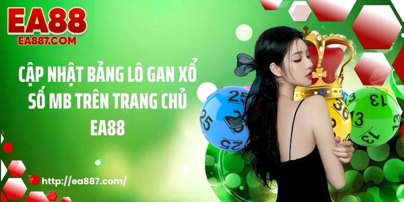 Cập nhật bảng lô gan xổ số MB trên trang chủ EA88