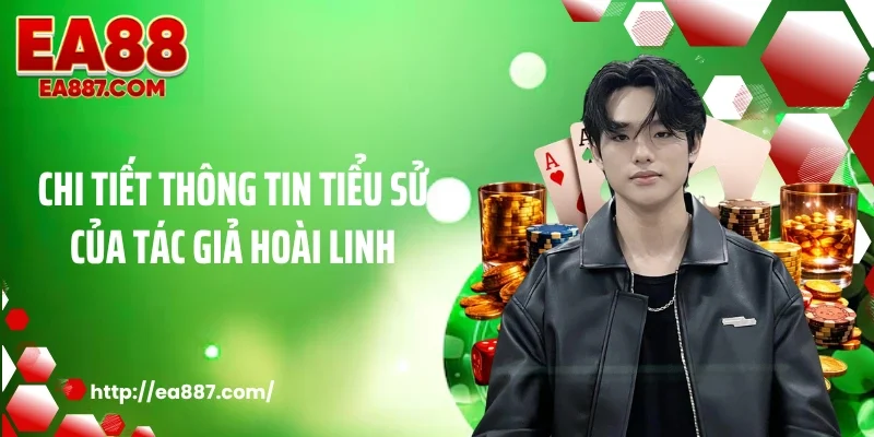 Chi tiết thông tin tiểu sử của tác giả Hoài Linh