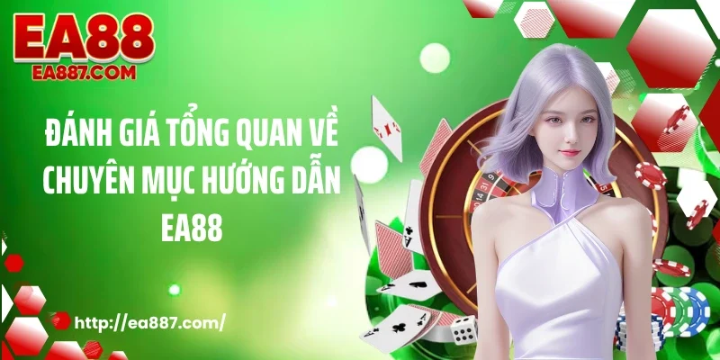 Đánh giá tổng quan về chuyên mục Hướng dẫn EA88