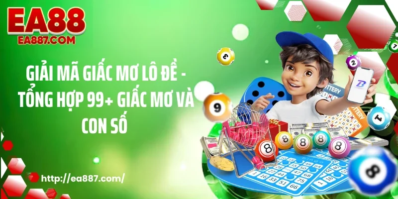 Giải Mã Giấc Mơ Lô Đề - Tổng Hợp 99+ Giấc Mơ Và Con Số 
