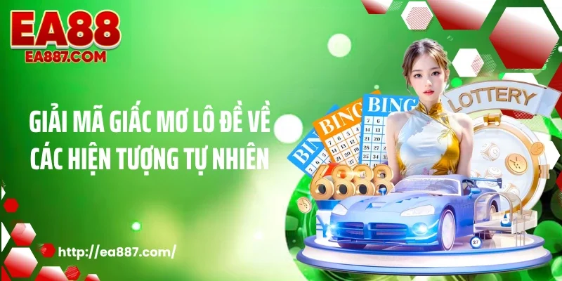 Giải mã giấc mơ lô đề về các hiện tượng tự nhiên