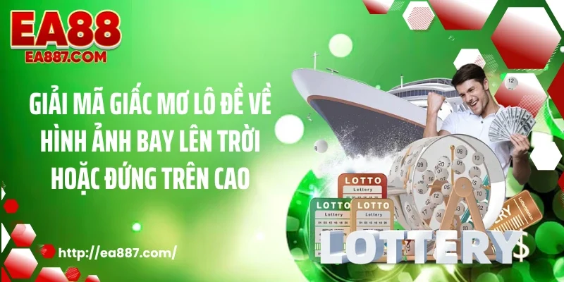Giải mã giấc mơ lô đề về hình ảnh bay lên trời hoặc đứng trên cao