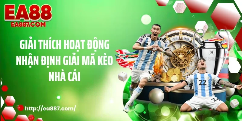 Giải thích hoạt động nhận định giải mã kèo nhà cái
