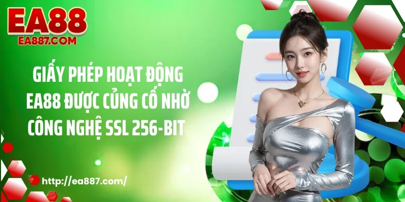 Giấy phép hoạt động EA88 được củng cố nhờ công nghệ SSL 256-bit