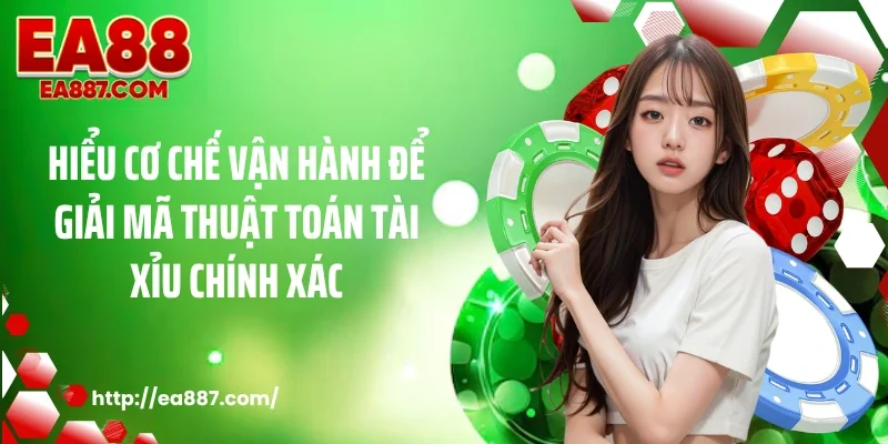 Hiểu cơ chế vận hành để giải mã thuật toán tài xỉu chính xác