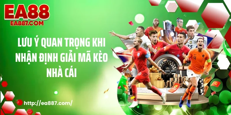 Lưu ý quan trọng khi nhận định giải mã kèo nhà cái