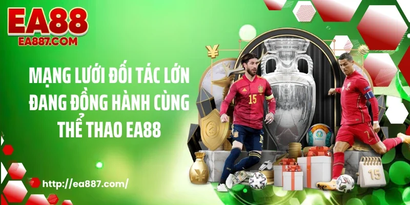Mạng lưới đối tác lớn đang đồng hành cùng thể thao EA88
