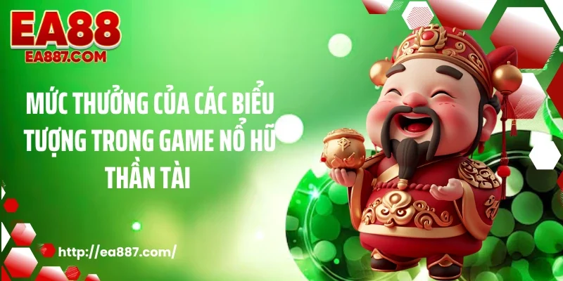 Mức thưởng của các biểu tượng trong game nổ hũ Thần Tài