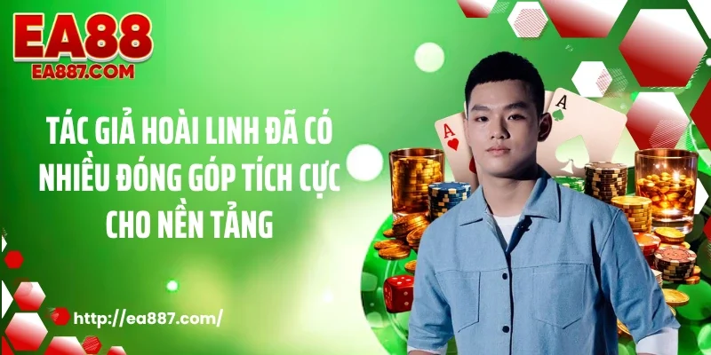 Tác giả Hoài Linh đã có nhiều đóng góp tích cực cho nền tảng