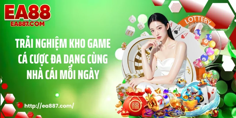 Trải nghiệm kho game cá cược đa dạng cùng nhà cái mỗi ngày